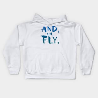 And, Uh, Fly. Kids Hoodie